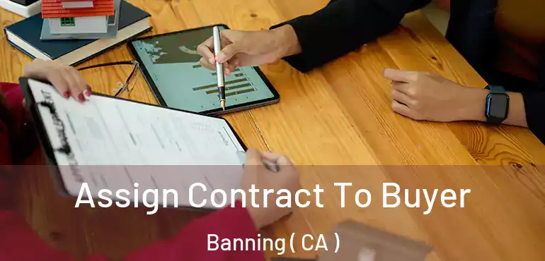 Assign Contract To Buyer Banning ( CA )