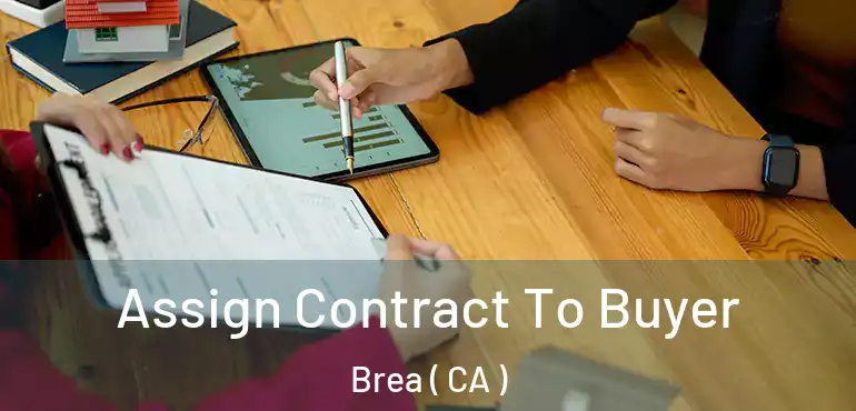  Assign Contract To Buyer Brea ( CA )
