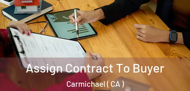  Assign Contract To Buyer Carmichael ( CA )