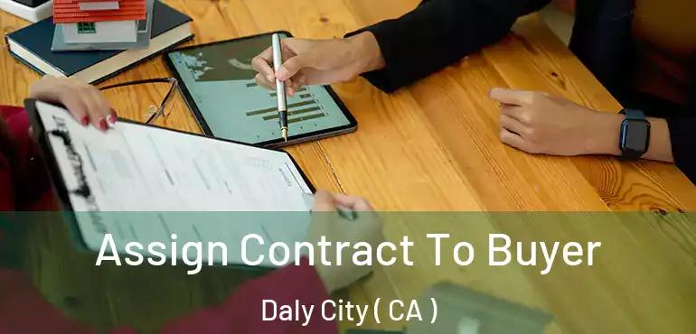  Assign Contract To Buyer Daly City ( CA )