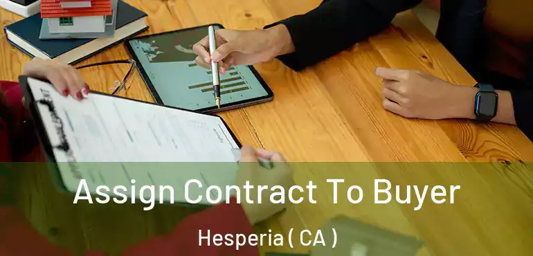  Assign Contract To Buyer Hesperia ( CA )