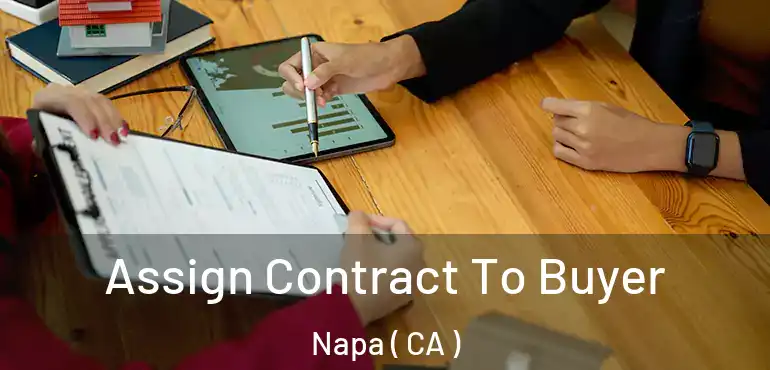  Assign Contract To Buyer Napa ( CA )