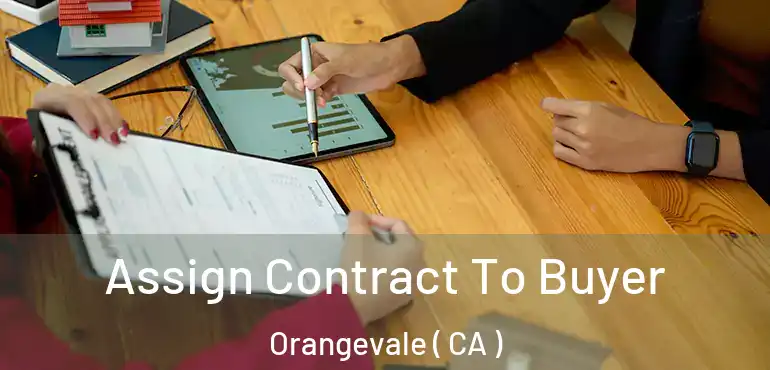 Assign Contract To Buyer Orangevale ( CA )
