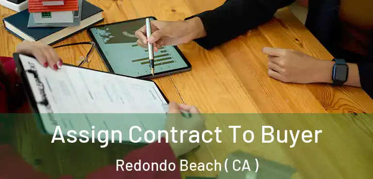  Assign Contract To Buyer Redondo Beach ( CA )