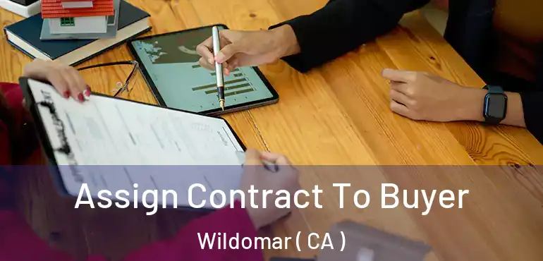  Assign Contract To Buyer Wildomar ( CA )
