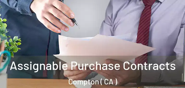  Assignable Purchase Contracts Compton ( CA )