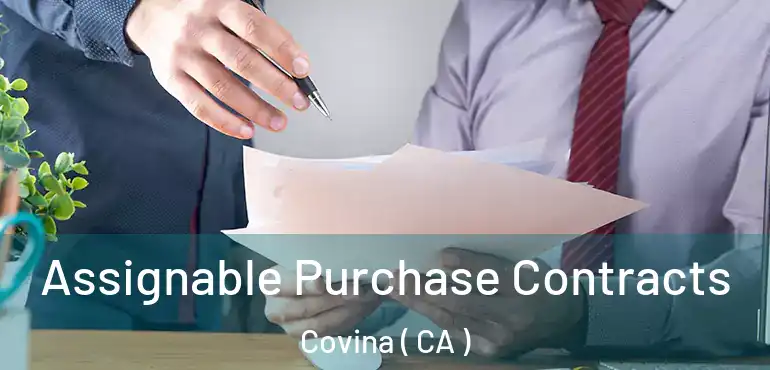  Assignable Purchase Contracts Covina ( CA )