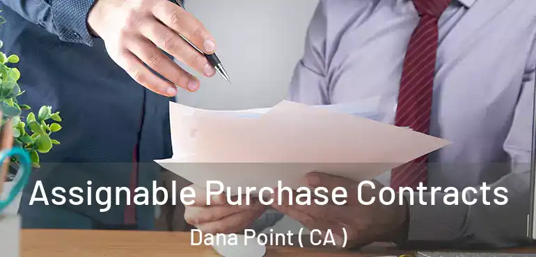  Assignable Purchase Contracts Dana Point ( CA )