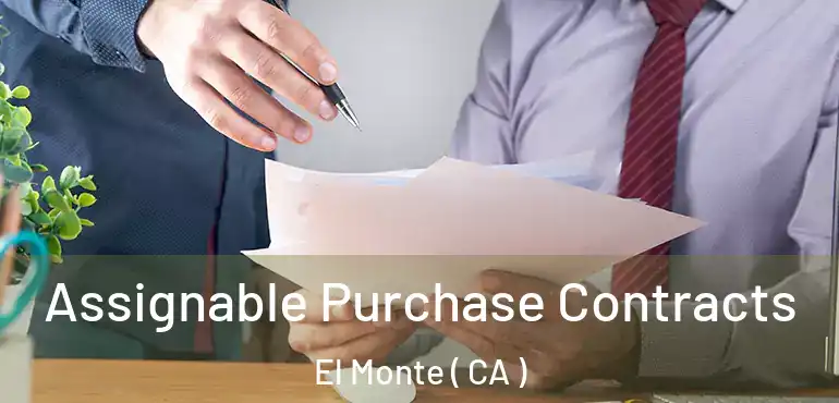 Assignable Purchase Contracts El Monte ( CA )