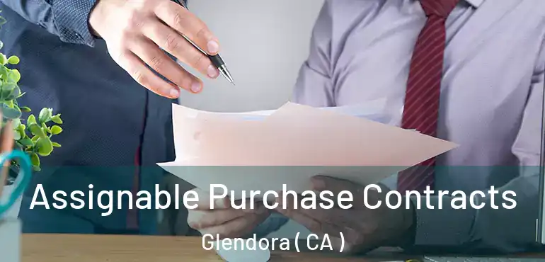 Assignable Purchase Contracts Glendora ( CA )