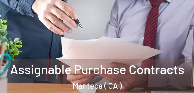 Assignable Purchase Contracts Manteca ( CA )