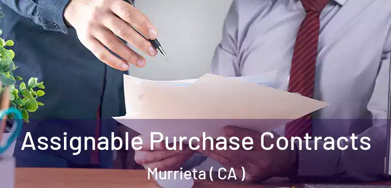  Assignable Purchase Contracts Murrieta ( CA )