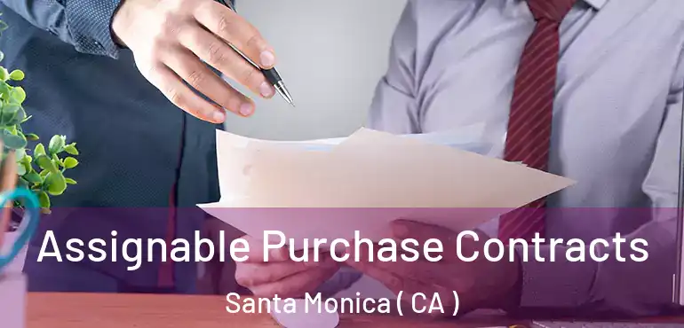  Assignable Purchase Contracts Santa Monica ( CA )