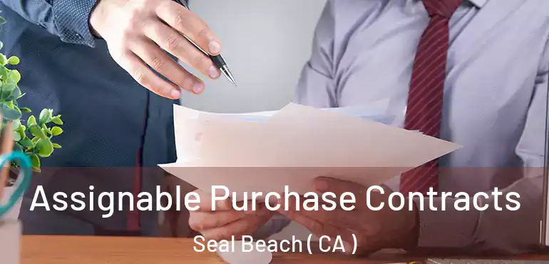  Assignable Purchase Contracts Seal Beach ( CA )