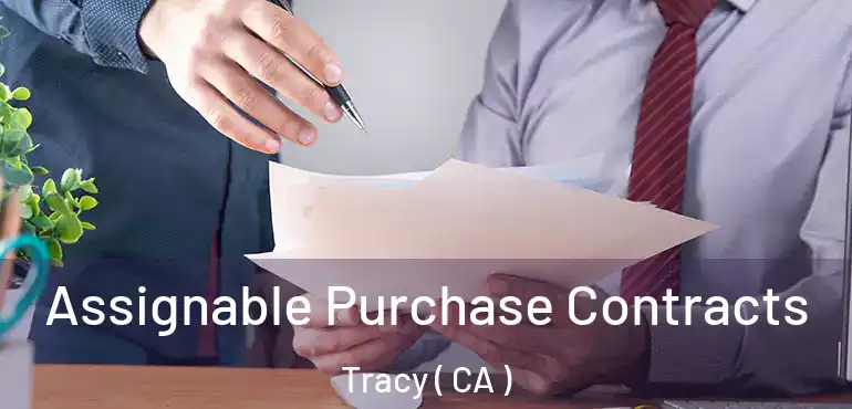 Assignable Purchase Contracts Tracy ( CA )