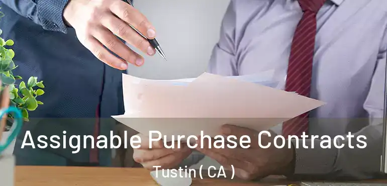 Assignable Purchase Contracts Tustin ( CA )