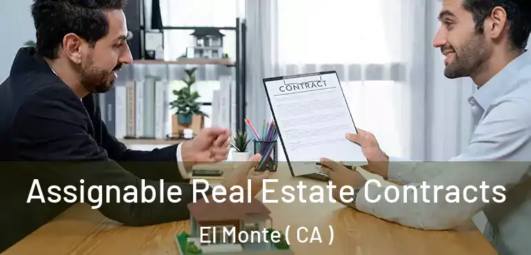  Assignable Real Estate Contracts El Monte ( CA )