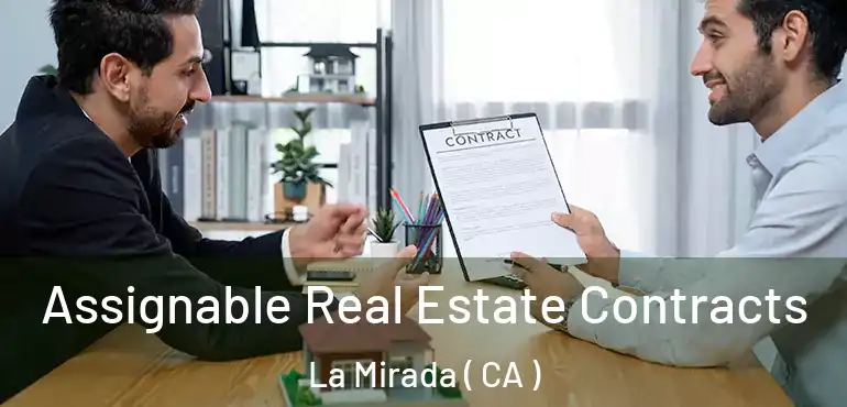  Assignable Real Estate Contracts La Mirada ( CA )