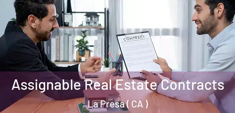 Assignable Real Estate Contracts La Presa ( CA )