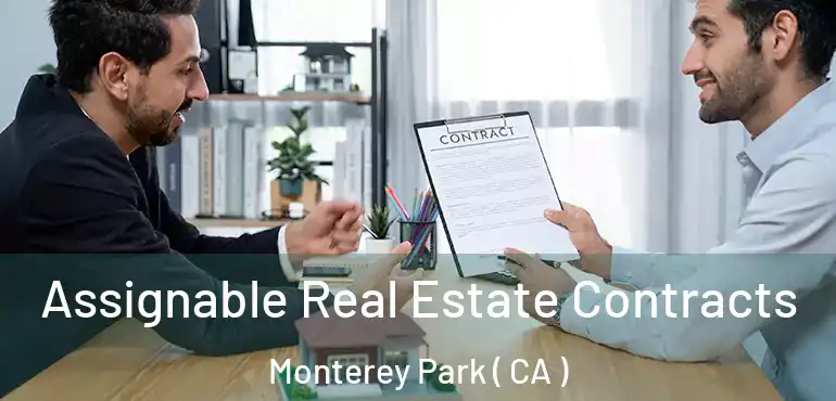 Assignable Real Estate Contracts Monterey Park ( CA )