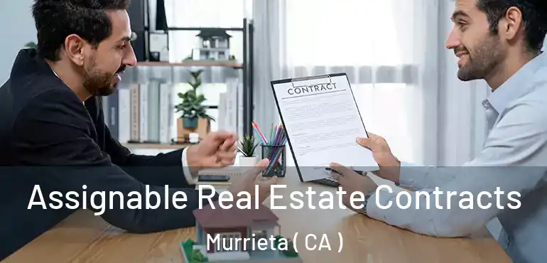  Assignable Real Estate Contracts Murrieta ( CA )