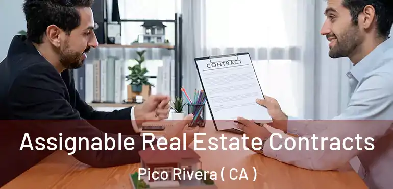  Assignable Real Estate Contracts Pico Rivera ( CA )