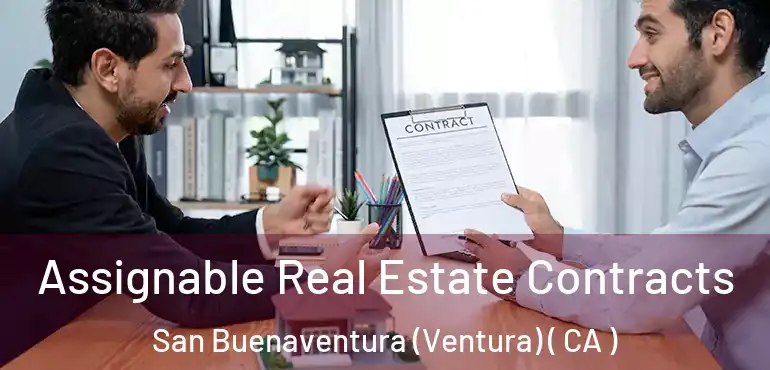  Assignable Real Estate Contracts San Buenaventura (Ventura) ( CA )
