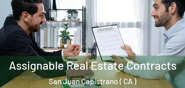  Assignable Real Estate Contracts San Juan Capistrano ( CA )