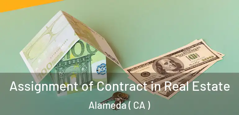  Assignment of Contract in Real Estate Alameda ( CA )