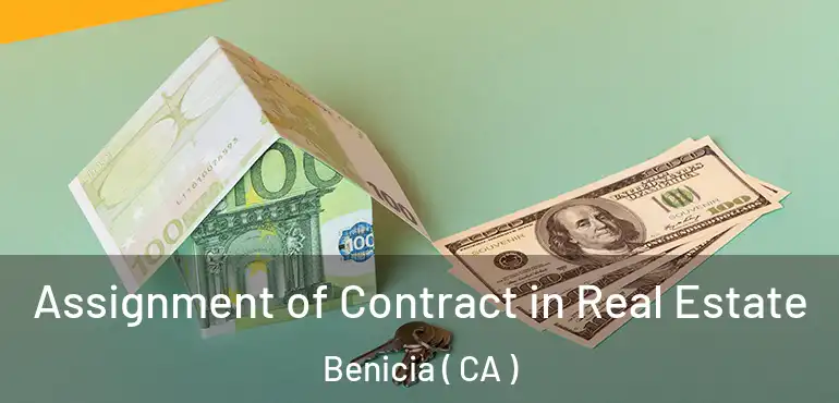 Assignment of Contract in Real Estate Benicia ( CA )