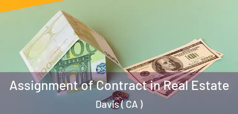  Assignment of Contract in Real Estate Davis ( CA )