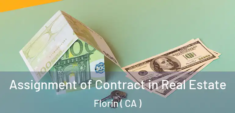  Assignment of Contract in Real Estate Florin ( CA )