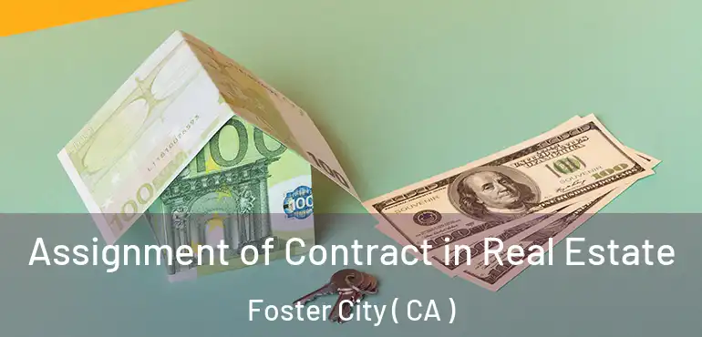  Assignment of Contract in Real Estate Foster City ( CA )