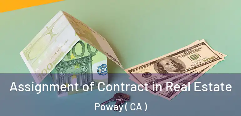  Assignment of Contract in Real Estate Poway ( CA )