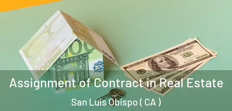 Assignment of Contract in Real Estate San Luis Obispo ( CA )