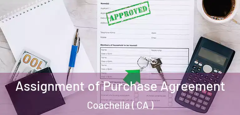  Assignment of Purchase Agreement Coachella ( CA )