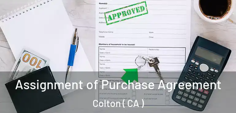  Assignment of Purchase Agreement Colton ( CA )