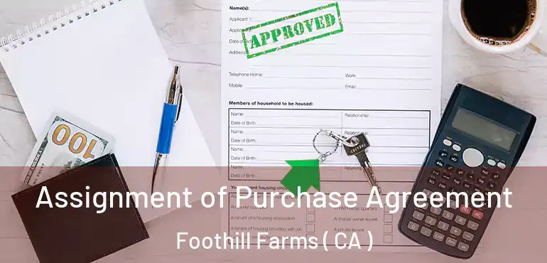  Assignment of Purchase Agreement Foothill Farms ( CA )