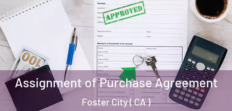 Assignment of Purchase Agreement Foster City ( CA )