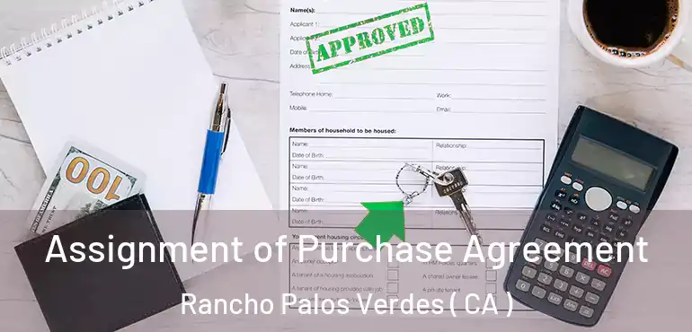  Assignment of Purchase Agreement Rancho Palos Verdes ( CA )