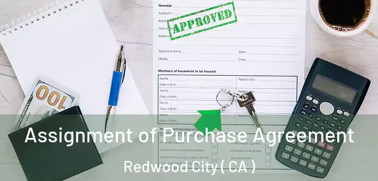 Assignment of Purchase Agreement Redwood City ( CA )