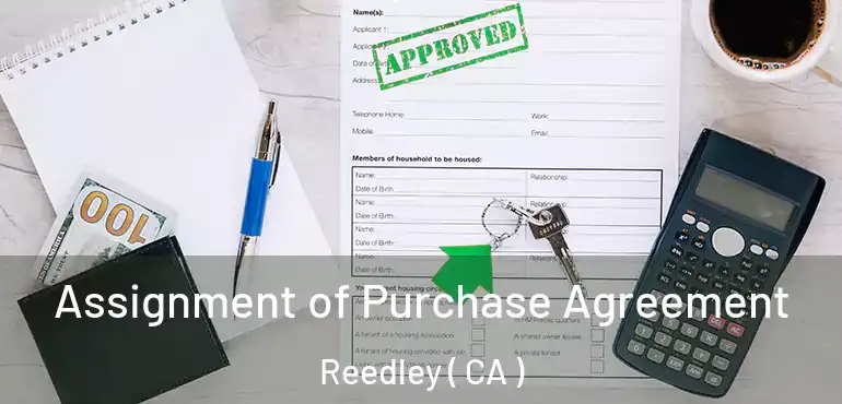  Assignment of Purchase Agreement Reedley ( CA )