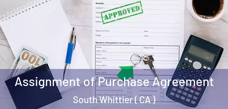  Assignment of Purchase Agreement South Whittier ( CA )
