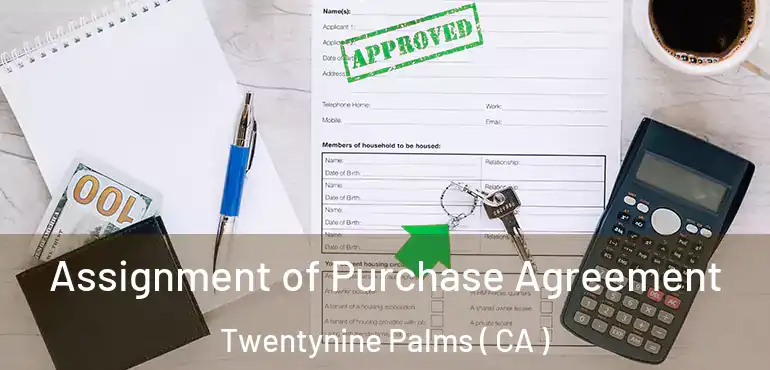  Assignment of Purchase Agreement Twentynine Palms ( CA )