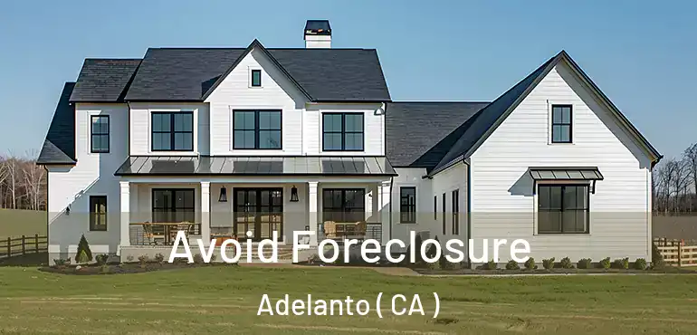  Avoid Foreclosure Adelanto ( CA )