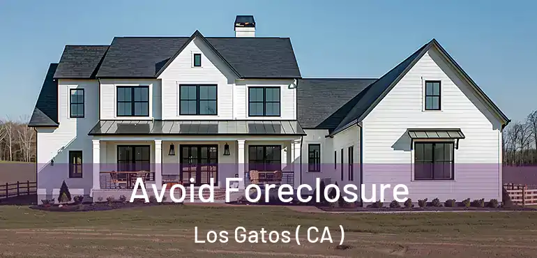 Avoid Foreclosure Los Gatos ( CA )