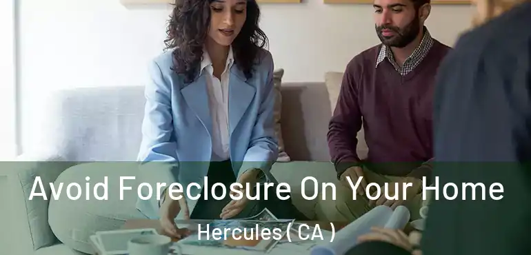  Avoid Foreclosure On Your Home Hercules ( CA )