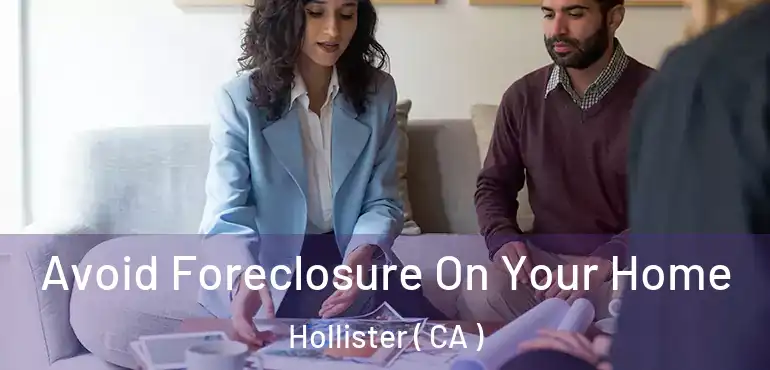 Avoid Foreclosure On Your Home Hollister ( CA )