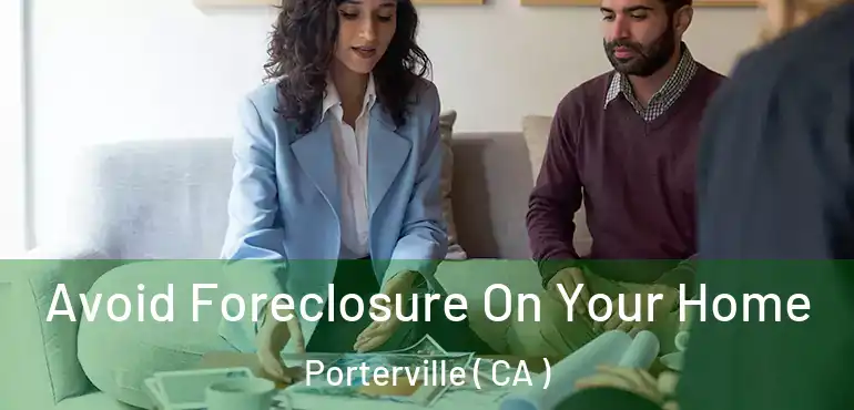  Avoid Foreclosure On Your Home Porterville ( CA )