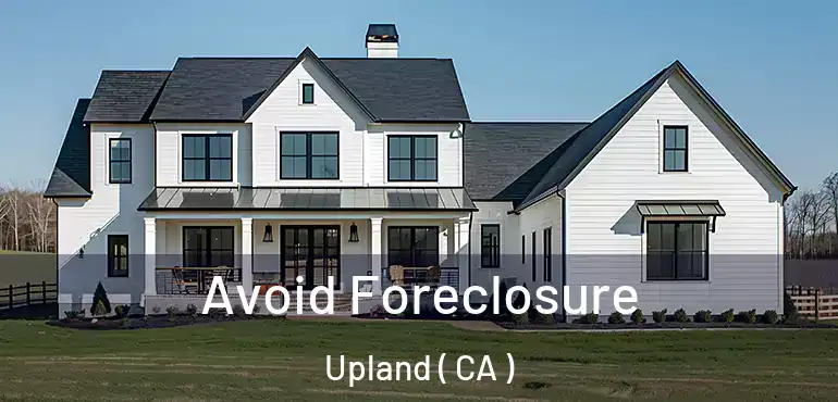 Avoid Foreclosure Upland ( CA )